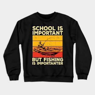 School Is Important But Fishing Is Importanter Crewneck Sweatshirt